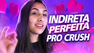 A INDIRETA PERFEITA PARA O CRUSH [upl. by Chlores736]