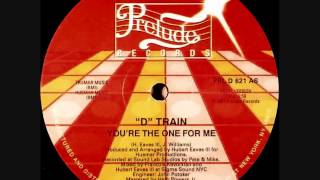 D Train  You Re The One For Me Dj quotSquot Rework [upl. by Sivrat]