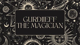 Gurdjieff the Magician  His Spiritual Powers Explained [upl. by Zavras684]