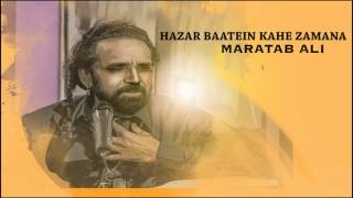 Hazar Baatein Kahe Zamana Maratab Ali YouTube [upl. by Oriel]