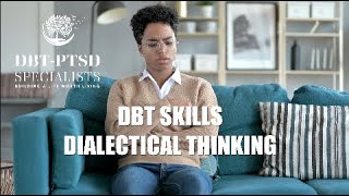 DBT Skills to Build a Better Life  Dialectical Thinking by DBTPTSD Specialists [upl. by Braunstein919]