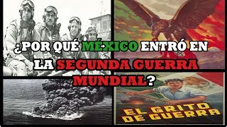 ¿Por qué MÉXICO entró en la Segunda Guerra Mundial [upl. by Yahsal820]