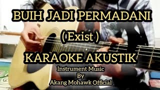 KARAOKE AKUSTIK  BUIH JADI PERMADANI  EXIST  By Akang Mohawk Official [upl. by Elder]