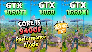 GTX 1050 Ti 1060 6gb 1660Ti×CORE i5 9400Ffortnite chapter2 REMIX performance modeFPSフォートナイト2024 [upl. by Alodee]