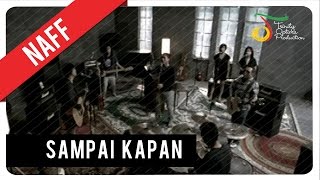 NaFF  Sampai Kapan  Official Video Clip [upl. by Silvan]