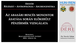 MKI  Abasár konferencia  Novák Ádám Az abasári monostor ásatása során előkerült pénzérmék [upl. by Kayley]