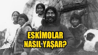 Eskimolar Nasıl Yaşar  Eskimo Belgeseli  Nanook of The North [upl. by Okiram]