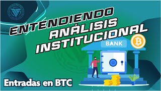 Entendiendo el ANALISIS INSTITUCIONAL IPDAICT y Analisis BITCOIN [upl. by Aynekal]