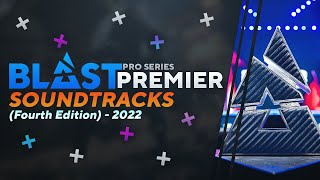 BLAST PREMIER OFFICIAL SOUNDTRACKS amp MUSICS V42022 [upl. by Sutherlan168]