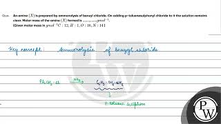 An amine \X\ is prepared by ammonolysis of benzyl chloride On adding ptoluenesulphonyl chl [upl. by Damiano]