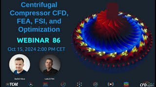 Webinar 86  Centrifugal Compressor CFD FEA FSI and Optimization Oct 15 2024 [upl. by Zuzana]