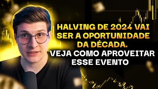 HALVING DE 2024 VAI SER A OPORTUNIDADE DA DÉCADA VEJA COMO APROVEITAR ESSE EVENTO  FELIPPE PERCIGO [upl. by Adehsar765]