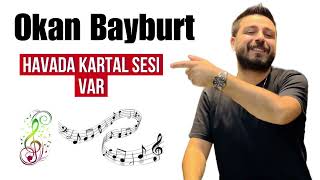 Okan BayburtHavada Kartal Sesi Var Kal benim içinsonermusicofficial [upl. by Darce83]