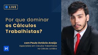 Por que dominar os cálculos trabalhistas  com Adv Paulo Octávio Araújo [upl. by Eyahs840]