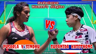 Badminton Pusarla Venkata Sindhu IND vs THA Supanida Katethong Womens Singles [upl. by Ardyce]