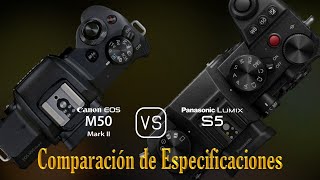 Canon EOS M50 Mark II vs Panasonic Lumix S5 Una Comparación de Especificaciones [upl. by Airdnahc]