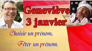 Choisir et fêter un prénom de fille  Geneviève le 3 janvier [upl. by Otrebmal]