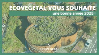 ECOVEGETAL vous souhaite une bonne année 2025 [upl. by Rothwell89]