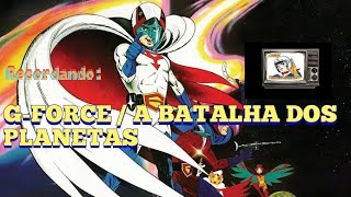 Recordando GFORCE  BATALHA DOS PLANETAS Anime [upl. by Buehler880]