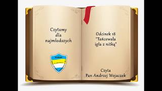 Czytamy najmłodszym Odc 18 quotTańcowała igła z nitkąquot [upl. by Aw]