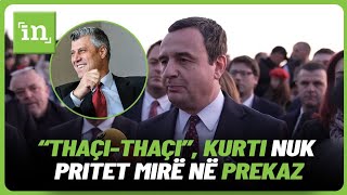 “ThaçiThaçi” Kurti nuk pritet mirë në Prekaz simpatizantët e ishpresidentit ‘ia masin pulsin’ [upl. by Hilario]