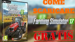 TUTORIAL Come Scaricare Farming Simulator 17 Per PC Gratis E In Italiano [upl. by Bauske]