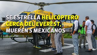 Accidente aéreo cerca del Everest deja 6 muertos 5 son mexicanos [upl. by Adnalor]