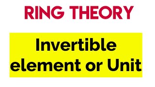 Ring theory  Invertible element or Unit [upl. by Nednarb]