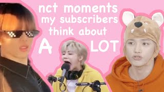 nct moments my subscribers and I think about a lot [upl. by Haven]