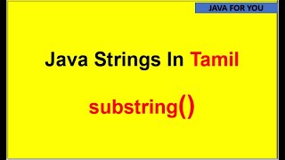 Java Substring method in tamil substring of string in java tamiljava for you [upl. by Immot]