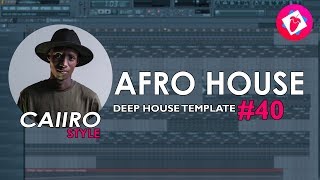 FL Studio 11  Deep Afro House Template 40  Caiiro Style   FULL FLP [upl. by Rochelle]