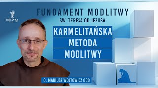 Karmelitańska metoda modlitwy  Fundament modlitwy  cz 10 [upl. by Imehon]