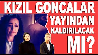 Kızıl Goncalar yayından kaldırılacak mı yoksa reytingleri alt üst etmeye devam mı edecek [upl. by Waylen]