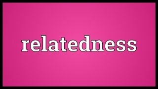 Relatedness Meaning [upl. by Krista]