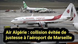 Air Algérie  collision évitée de justesse à l’aéroport de Marseille [upl. by Ecraep]