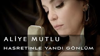 Aliye Mutlu  Hasretinle Yandı Gönlüm [upl. by Mackintosh]