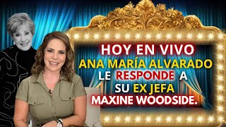 ANA MARIA ALVARADO EN VIVO LE RESPONDE A MAXINE WOODSIDEQUE SUCEDIO EN LA AUDIENCIA [upl. by Togram]