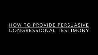 How to Provide Persuasive Congressional Testimony [upl. by Heriberto]