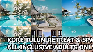 Kore Tulum Retreat amp Spa Resort All Inclusive Adults Only Tulum Mexico [upl. by Dugan]