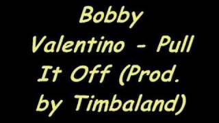 Bobby Valentino  Pull It Off Prod by Timbaland [upl. by Yaresed653]