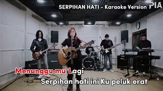 PIA  Serpihan Hati Live Session Karaoke Original [upl. by Rannug]