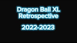 Dragon Ball XL Retrospective 20222023 [upl. by Gorden724]