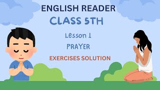 ENGLISH READER CLASS 5TH  Lesson 1 Prayer 🙏 Exercises Solution Question and Answers [upl. by Leihcar]