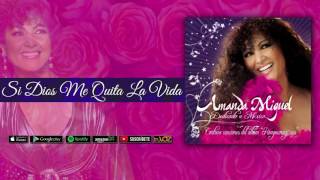 Amanda Miguel  Si Dios Me Quita La Vida Audio Oficial [upl. by Fidel]