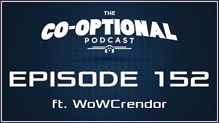 The CoOptional Podcast Ep 152 ft WoWCrendor strong language  January 5th 2017 [upl. by Solrac]