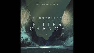 Sunstripes  Bitter Change Official Lyric Video [upl. by Elianore432]