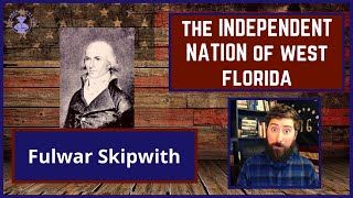 Fulwar Skipwith and the Republic of West Florida [upl. by Aicnetroh525]