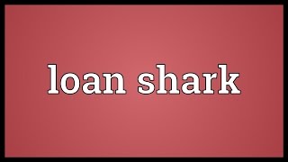 Loan shark Meaning [upl. by Jewell]