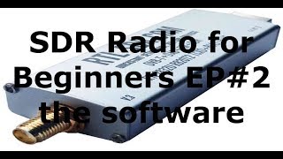 SDR Radio for beginners EP2 the software [upl. by Eelhsa321]