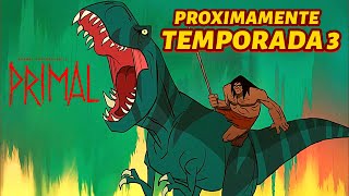 PRIMAL la temporada 3º cada vez más cerca [upl. by Pappas10]